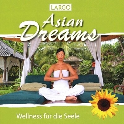 Wellness-CD-Shop - Largo Asian Dreams - Wellness für die Seele