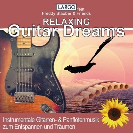 Largo Guitar Dreams CD - Instrumentale Gitarren-& Panflötenmusik