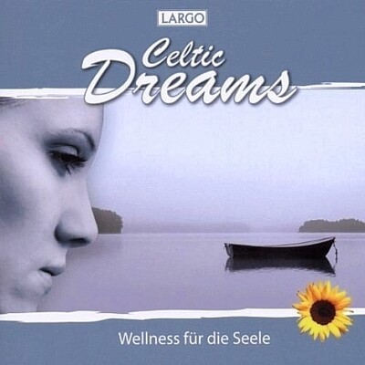 Wellness-CD-Shop - Largo Celtic Dreams – Wellness für die Seele Wellness-CD-Shop - Largo Celtic Dreams – Wellness für die Seele
