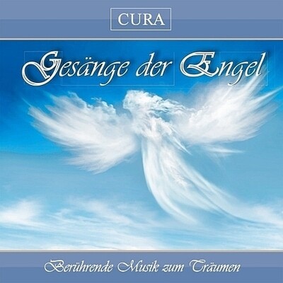 Wellness-CD-Shop - Cura - Gesänge der Engel - Berührende Musik zum Träumen