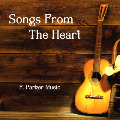 Songs From The Heart EP by F. Parker Music