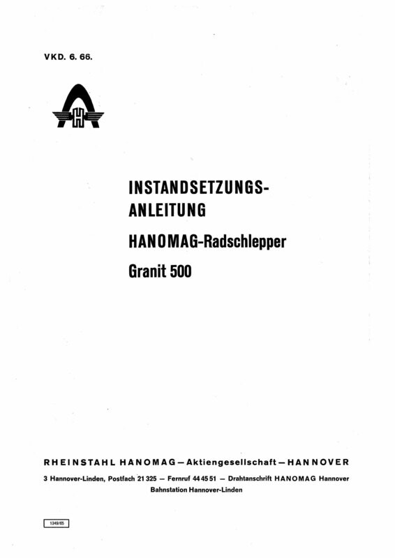 Instandsetzungsanleitung HANOMAG Granit 500-1, 500-1S mit D21 CR Motor und eckiger Haube, Ausgabe Juni 1966 Instandsetzungsanleitung HANOMAG Granit 500-1, 500-1S mit D21 CR Motor und eckiger Haube, Ausgabe Juni 1966