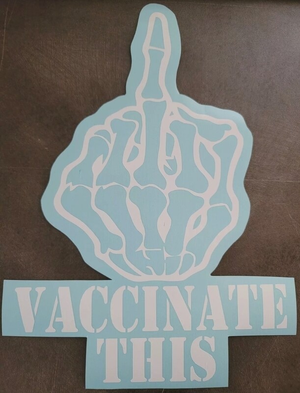 Vaccinate This Skeleton Middle Finger Vinyl Decal 6&quot;
