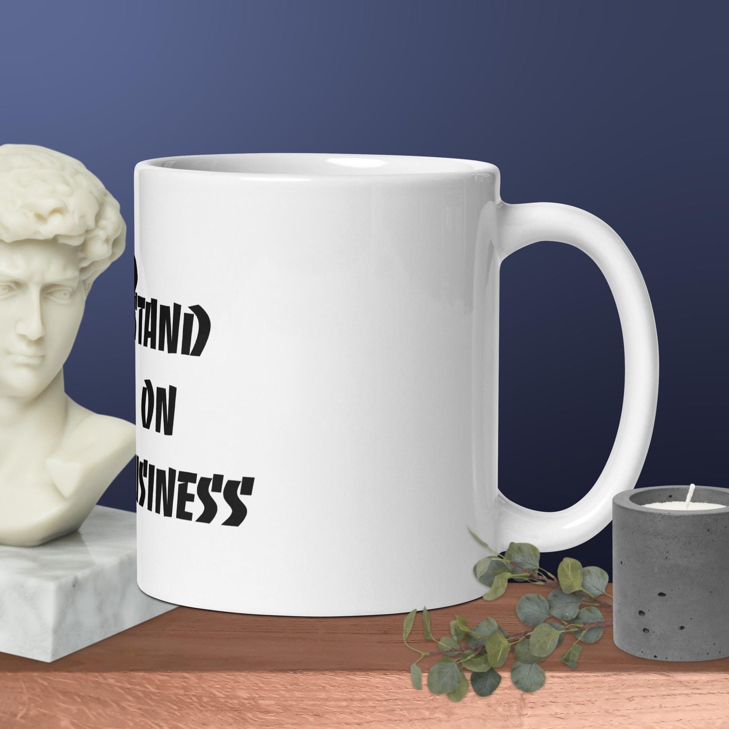 STAND ON BUSINESS-White glossy mug