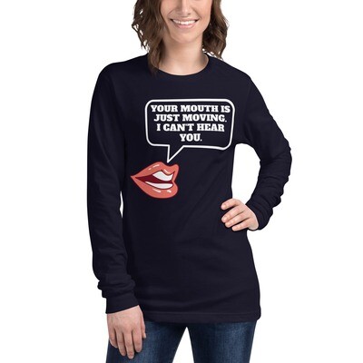 CAN'T HEAR YOU-Unisex Long Sleeve Tee