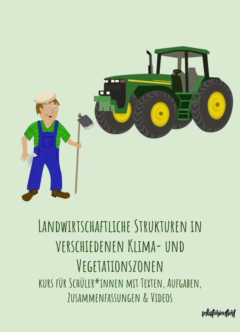 Landwirtschaftliche Strukturen in verschiedenen Klima- und Vegetationszonen - Texte, Aufgaben & Zusammenfassungen