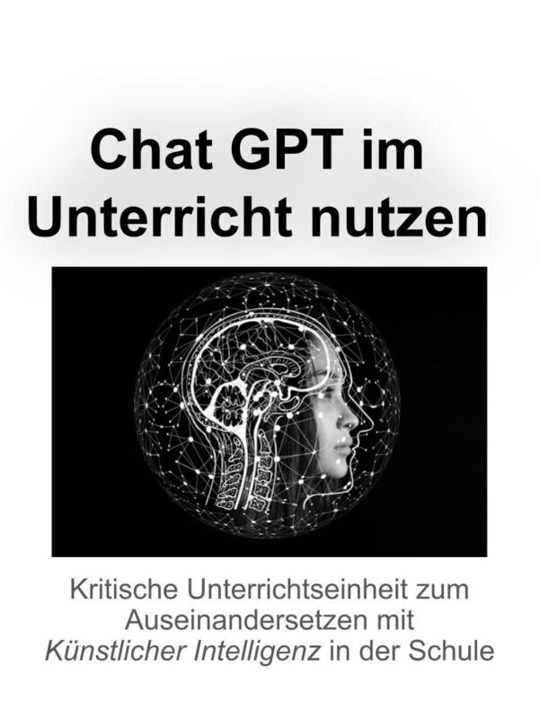 Unterrichtseinheit: Was ist ChatGPT? Künstliche Intelligenz im Unterricht - Unterrichtsmaterial