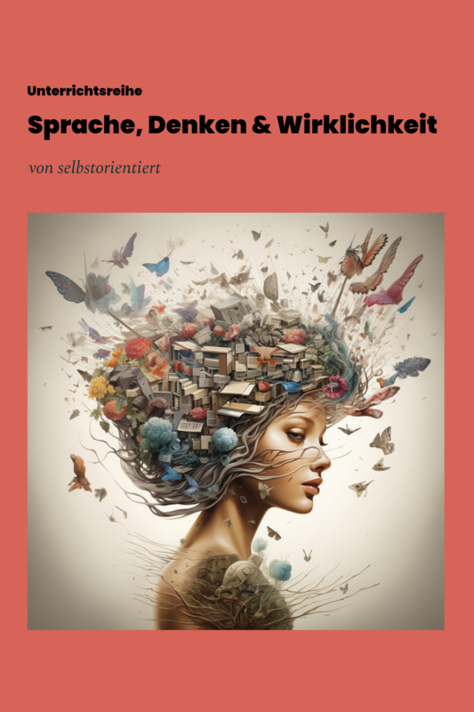 Unterrichtsreihe: Sprache, Denken und Wirklichkeit Unterrichtsreihe: Sprache, Denken und Wirklichkeit
