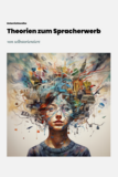 Theorien zum Spracherwerb: Erstspracherwerb, Mehrsprachigkeit im Fach Deutsch (Lehrplan bis 2026 | SEK II | GOSt)