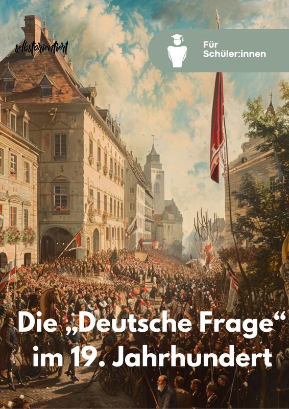Deutsche Geschichte: Die deutsche Frage im 19. Jahrhundert - Geschichte Abitur