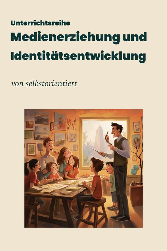 Unterrichtsreihe: Medienerziehung und Identitätsentwicklung durch Medien