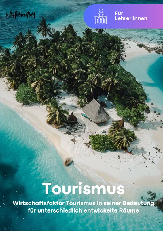 Unterrichtsreihe: Wirtschaftsfaktor Tourismus in seiner Bedeutung für unterschiedlich entwickelte Räume