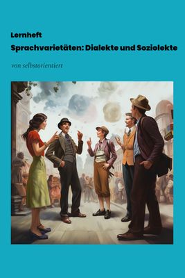 Abitur: Sprachvarietäten mit Soziolekt und Dialekt verstehen