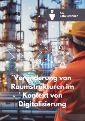 Veränderung von Raumstrukturen im Kontext der Digitalisierung: Verlagerung von Arbeitsplätzen, digital vernetzte Güterund Personenverkehre, Veränderung von Pendlerströmen