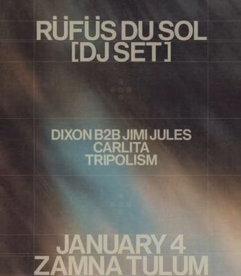 RUFUS DU SOL-January 04-VIP-Zamna Tulum 2026