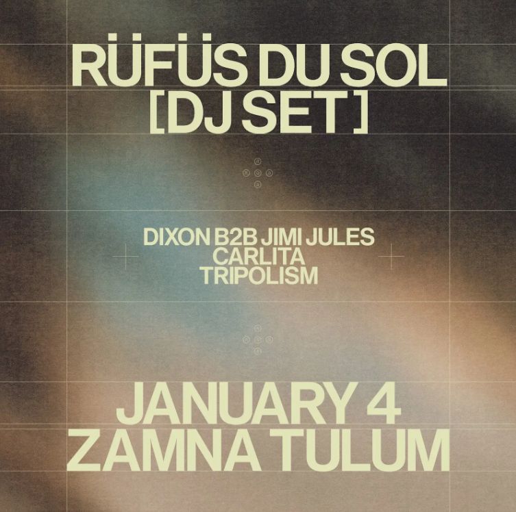 RUFUS DU SOL-January 04-VIP-Zamna Tulum 2026