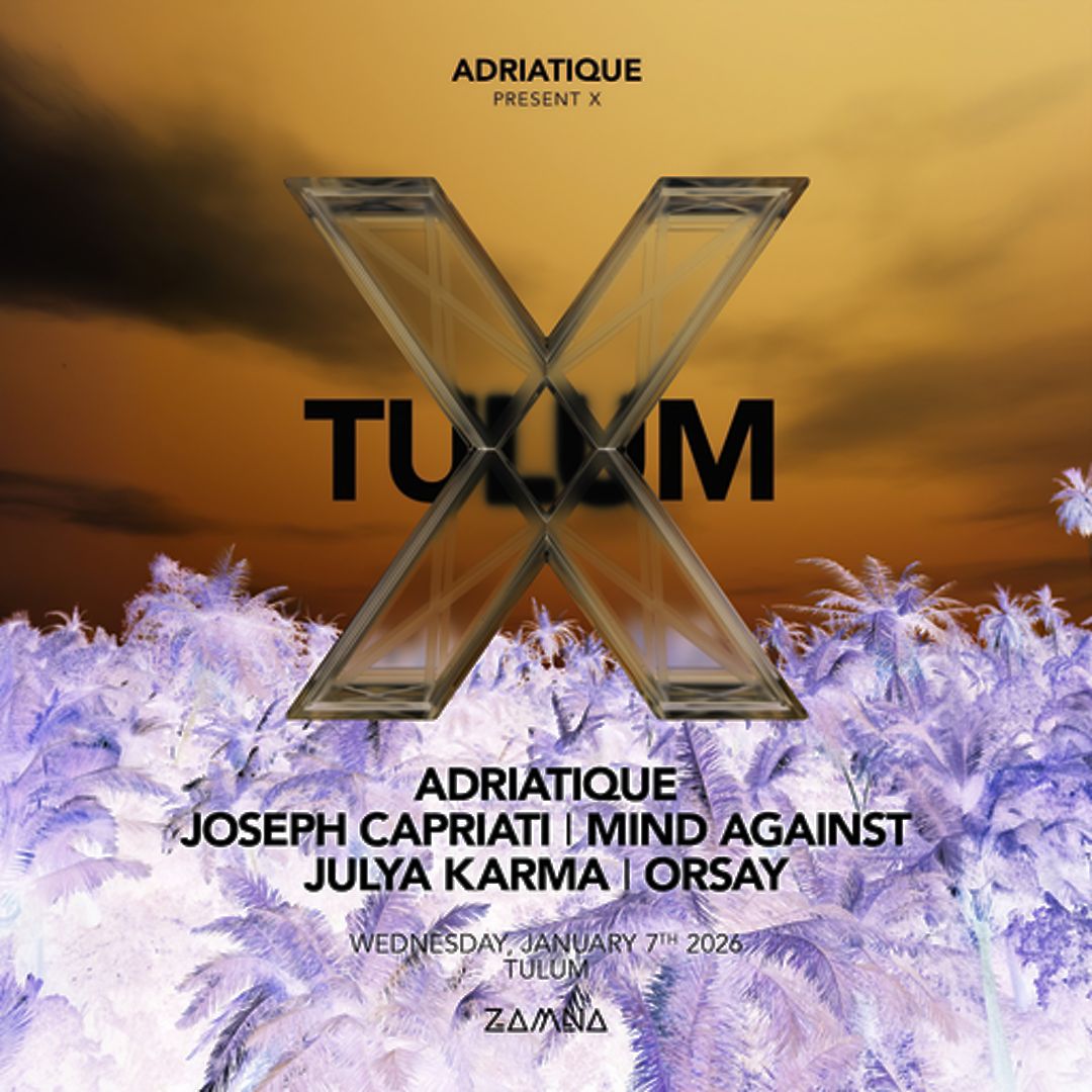 ADRIATIQUE presents X-January 07-VIP Tables-Zamna Festival Tulum 2026