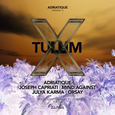 ADRIATIQUE presents X-January 07-VIP Tables-Zamna Festival Tulum 2026
