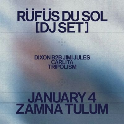 RUFUS DU SOL-January 04-VIP Tables-Zamna Festival Tulum 2026