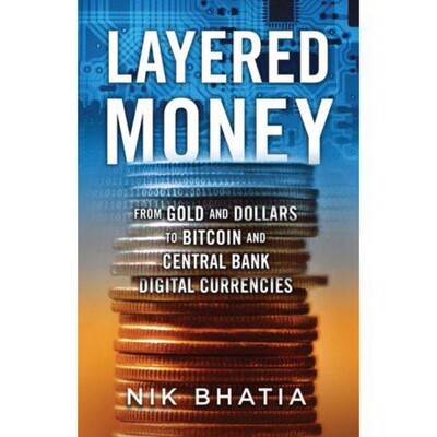 Layered Money: From Gold and Dollars to Bitcoin and Central Bank Digital Currencies (Paperback)