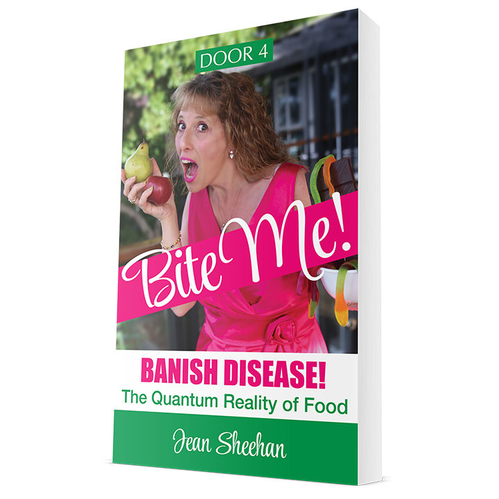 Door 4 - Bite Me! Banish Disease. The Quantum Reality of Food