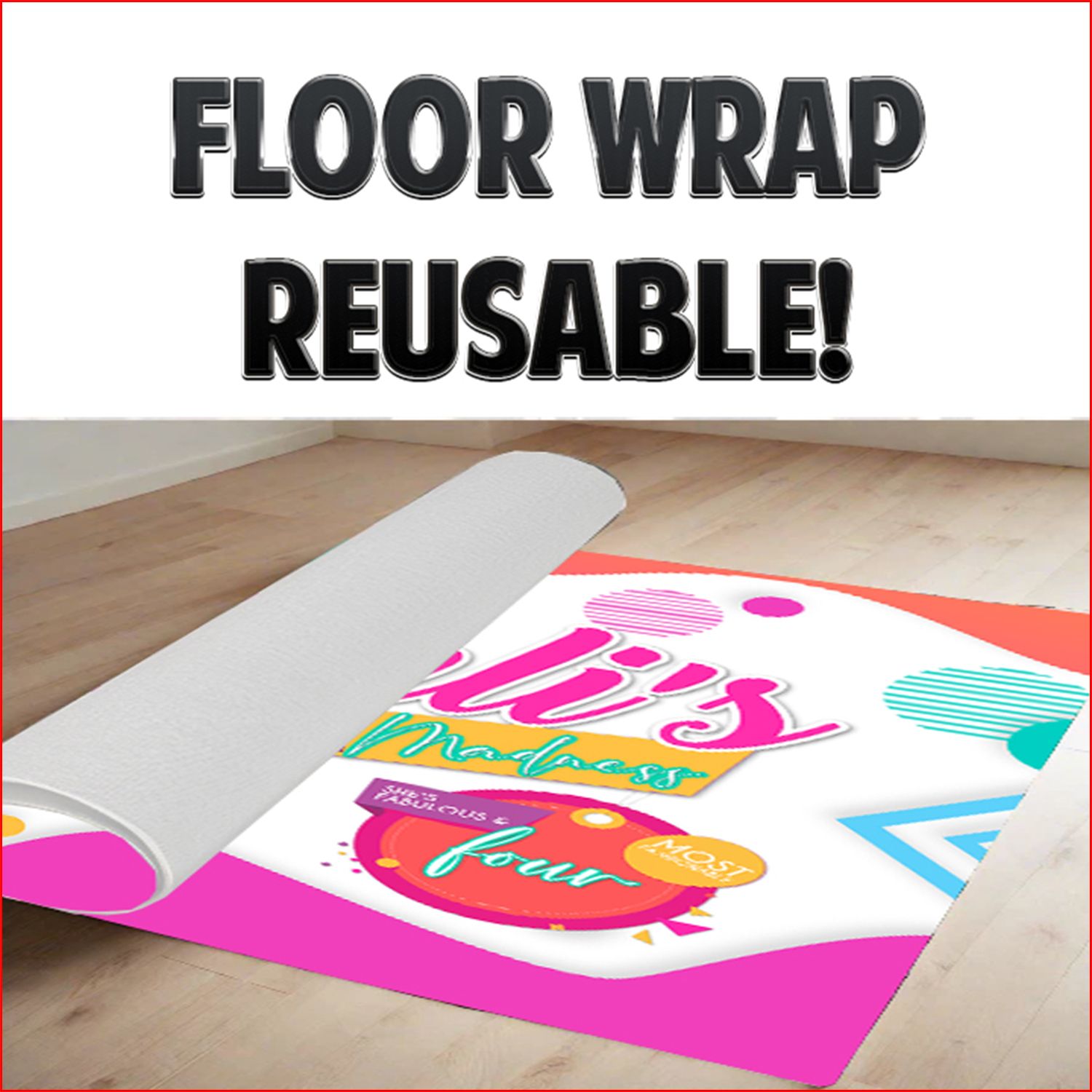 Floor Wraps Reusable!