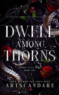 DWELL AMONG THORNS