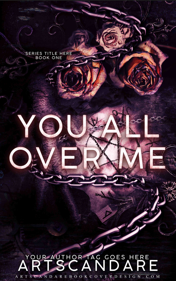 YOU ALL OVER ME