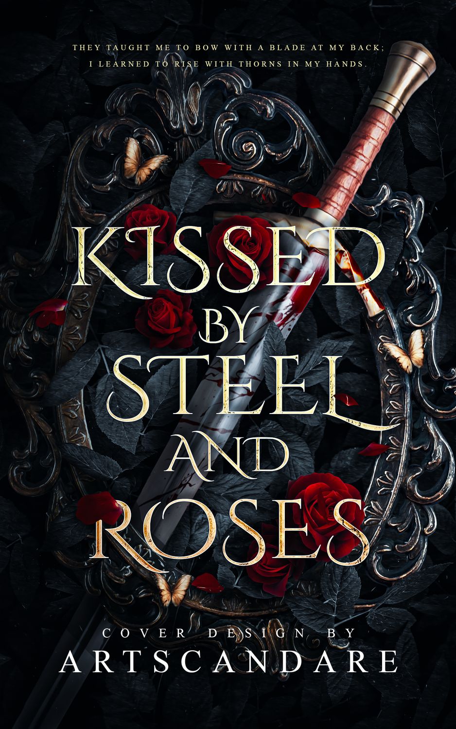 KISSED BY STEEL AND ROSES