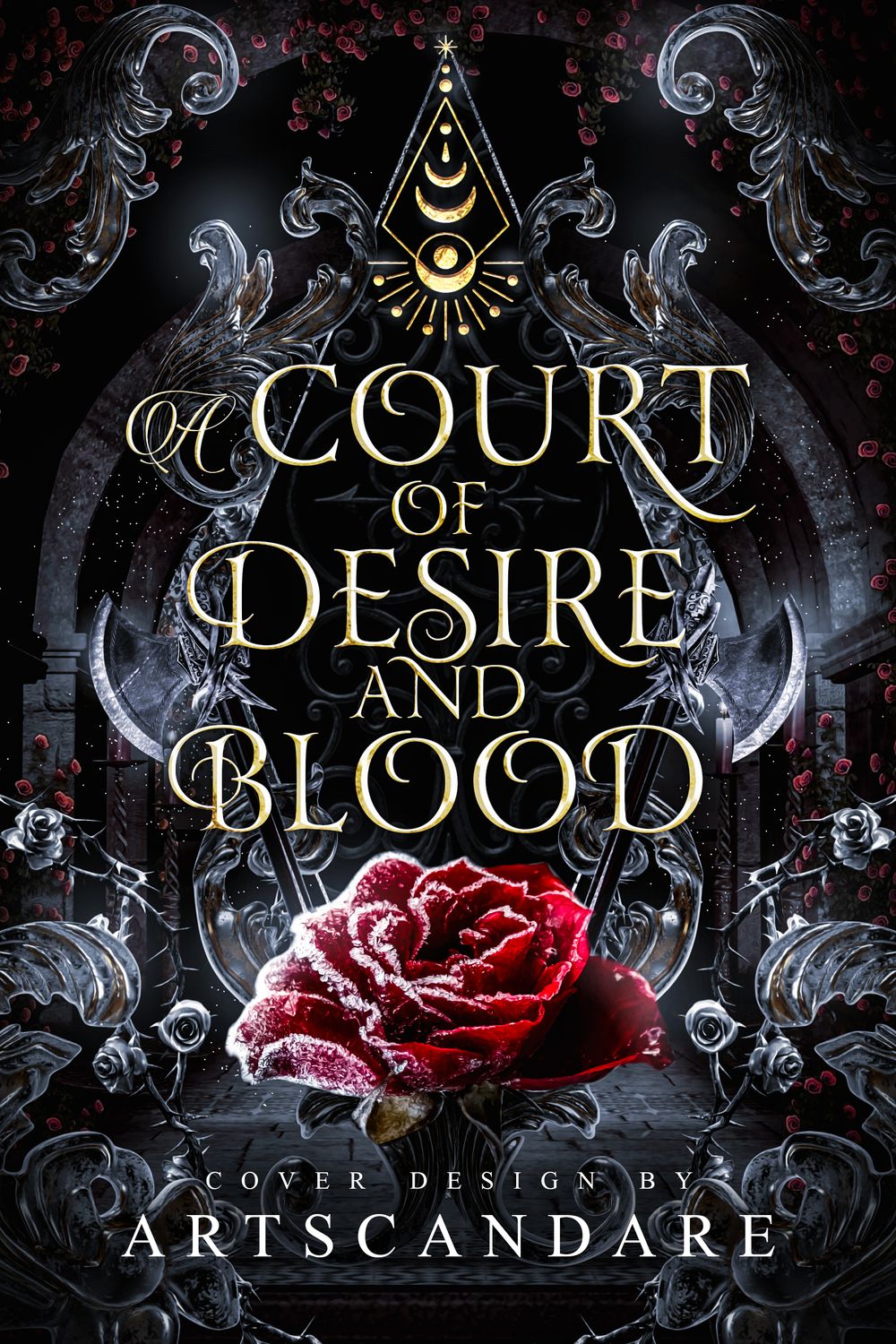 TRILOGY SET: A COURT OF DESIRE AND BLOOD, A COURT OF SECRETS AND REVENGE, A COURT OF REIGN AND DARKNESS