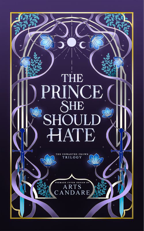 FULLY ILLUSTRATED TRILOGY COVER PACKAGE: THE CROWN SHE NEVER WANTED, THE PRINCE SHE SHOULD HATE, THE KINGDOM THEY COULDN'T SAVE