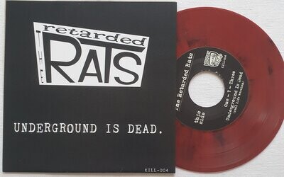 The Retarded Rats - Underground Is Dead 7 The Retarded Rats - Underground Is Dead 7" RED/Black Vinyl