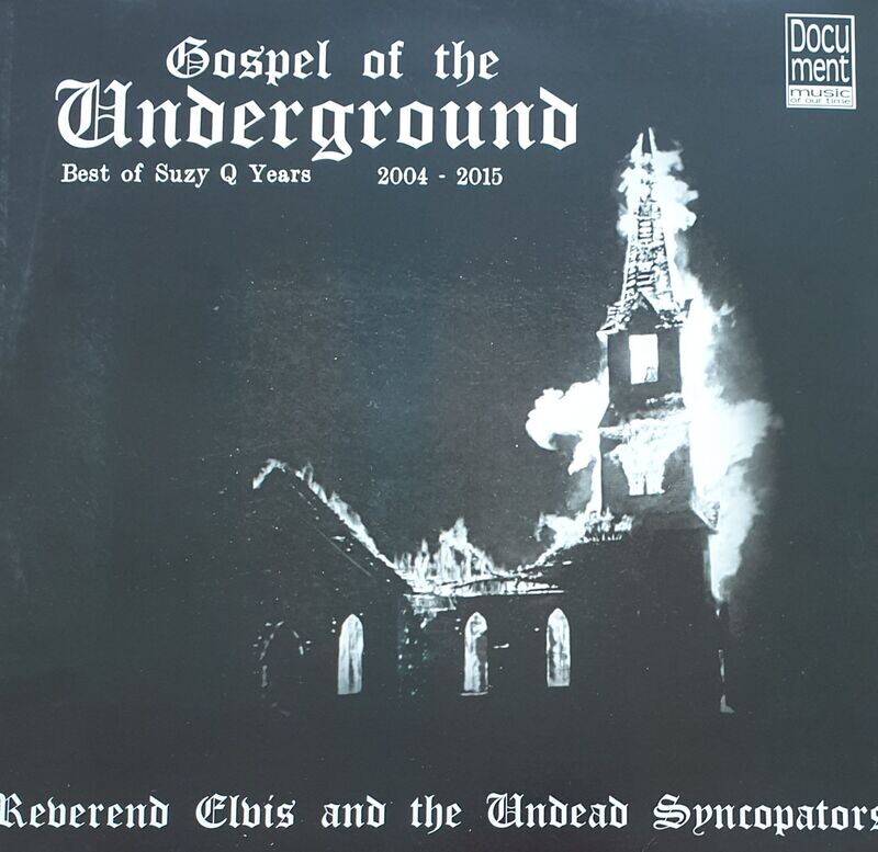 Reverend Elvis And The Undead Syncopators – Gospel Of The Underground – Best Of Suzy Q Years 2003 – 2017 LP