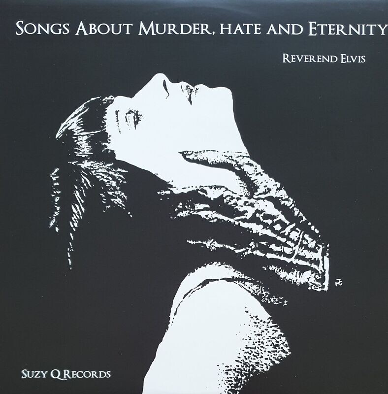 Reverend Elvis -Songs about Murder, Hate and Eternity LP Reverend Elvis -Songs about Murder, Hate and Eternity LP
