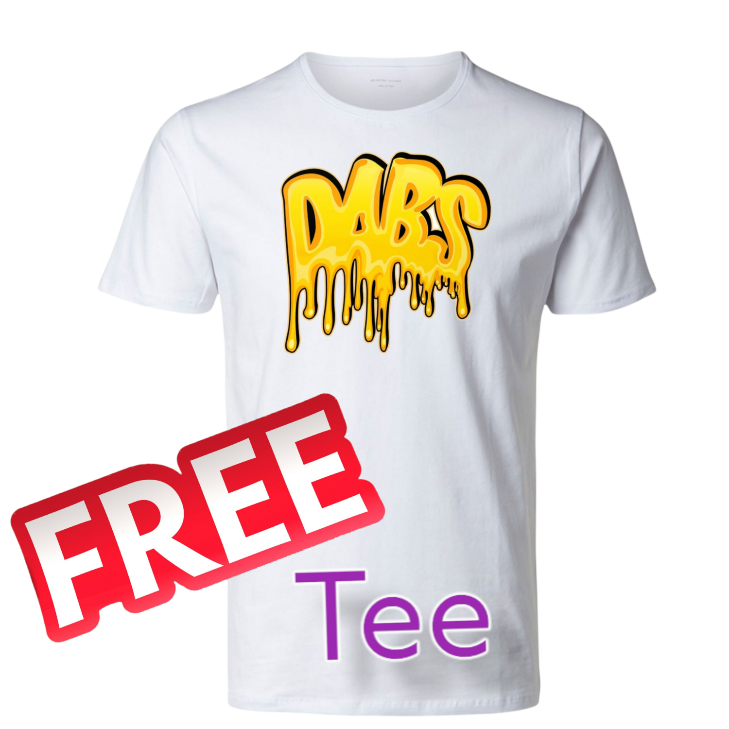 FREE T SHIRT  DABS EDITION 
Only small to xl is free anything bigger  is a lil extra