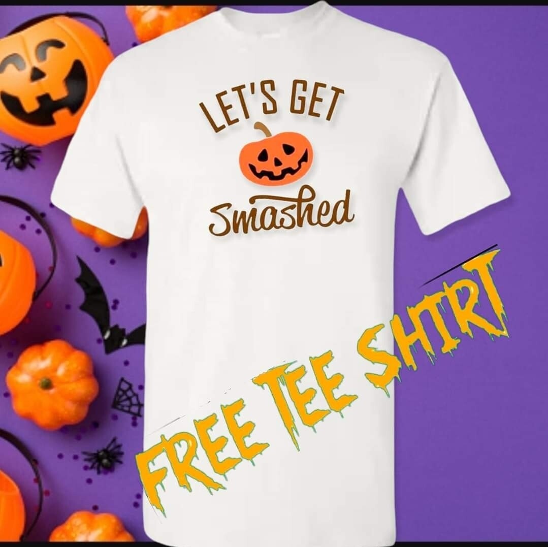 FREE tee Lets get smashed HALLOWEEN EDITION  
Only small to xl is free anything bigger  is a lil extra