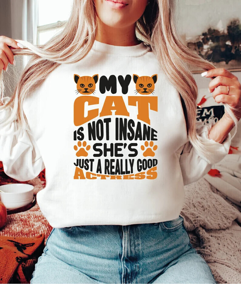 Unisex My Cat Is Not Insane Cat Lover Sweatshirt