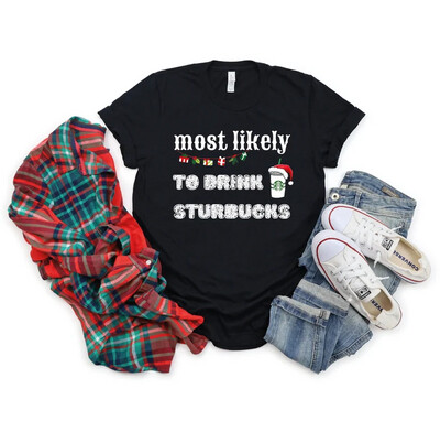 Woman Most Likely To Drink Sturbucks Shirt