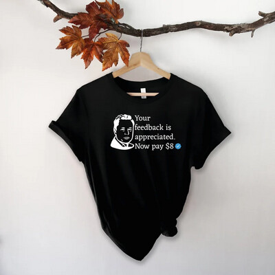 Elon Musk Your feedback is appreciated Social Media Shirt