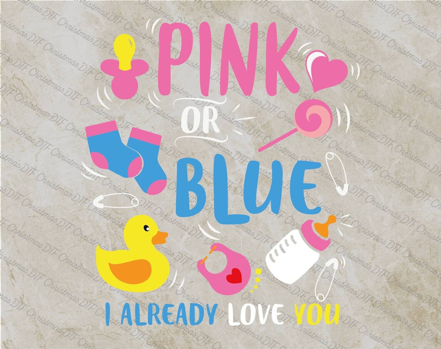 Pink or Blue I Already Love You Ready To Press