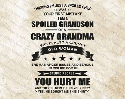 I&#39;m A Spoiled Grandson Of A Crazy Grandma Ready To Press