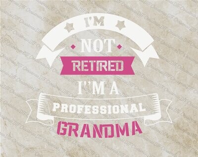 I&#39;m Not Retired I&#39;m Professional Grandma Ready To Press