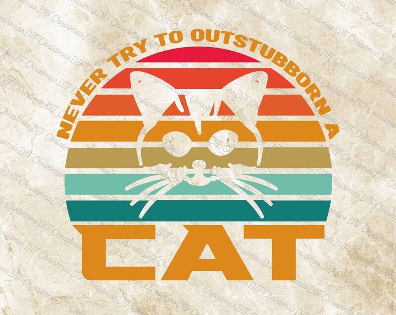 Cat Design, Never Try To Stubborn a Cat Ready To Press