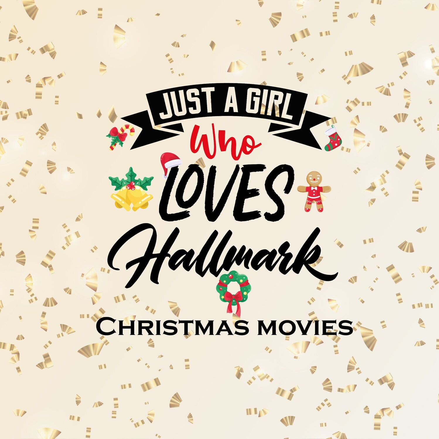 Just A Girl Who Loves Christmas Movies Ready To Press