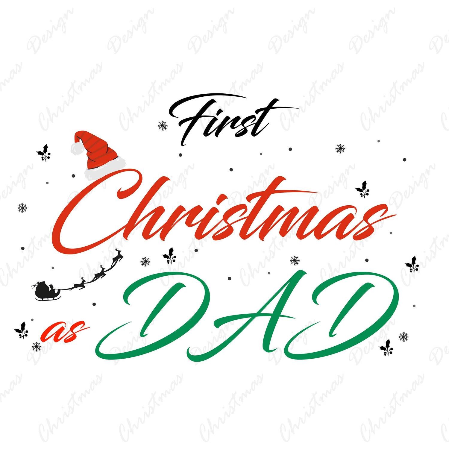 First Christmas as Dad Christmas DTF Transfers Ready To Press
