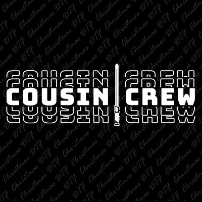 Cousin Crew DTF Transfer Ready To Press