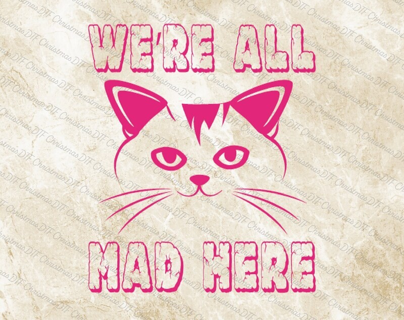 We&#39;re All Mad Here Design Ready To Press