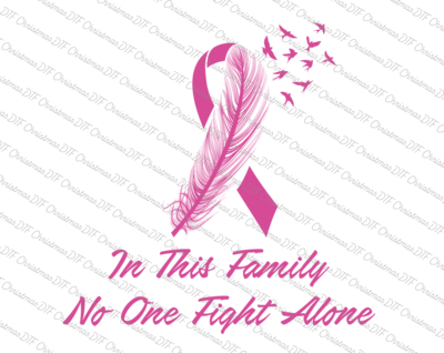In This Family No One Fight Alone DTF Transfers Ready To Press