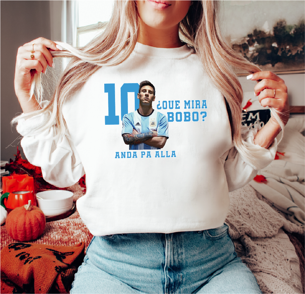 Lionel Messi Argentina Qué Miras Bobo Sweatshirt