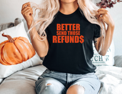 Cincinati Better Send Those Refunds Shirt